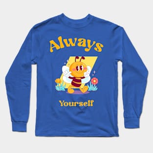 Always Bee yourself Long Sleeve T-Shirt